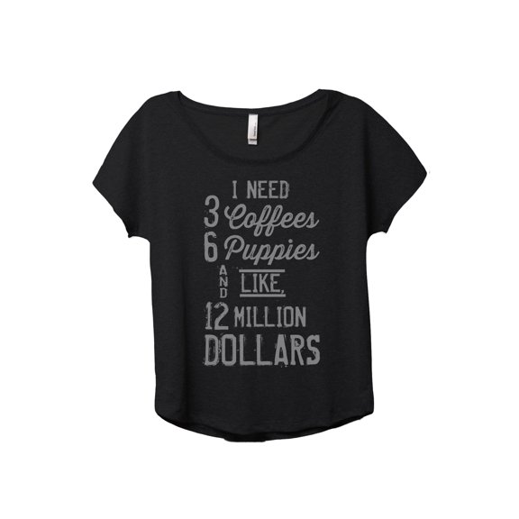 3 Coffees 6 Puppies Million Dollars Women's Fashion Slouchy Dolman T-Shirt Tee Heather Black X-Large