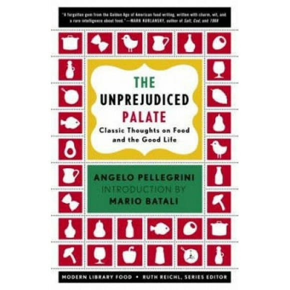 The Unprejudiced Palate: Classic Thoughts on Food and the Good Life (Modern Library)