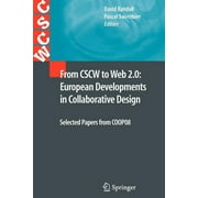 Computer Supported Cooperative Work: From CSCW to Web 2.0: European Developments in Collaborative Design: Selected Papers from COOP08 (Paperback)