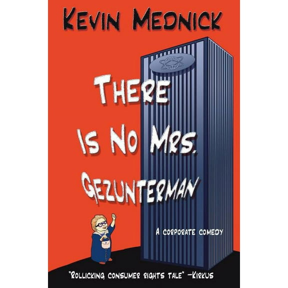 There Is No Mrs. Gezunterman: A corporate comedy (Paperback) by Kevin Mednick