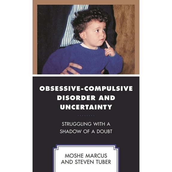 Psychodynamic Psychotherapy and Assessme Obsessive-Compulsive Disorder and Uncertainty: Struggling with a Shadow of a Doubt, (Paperback)