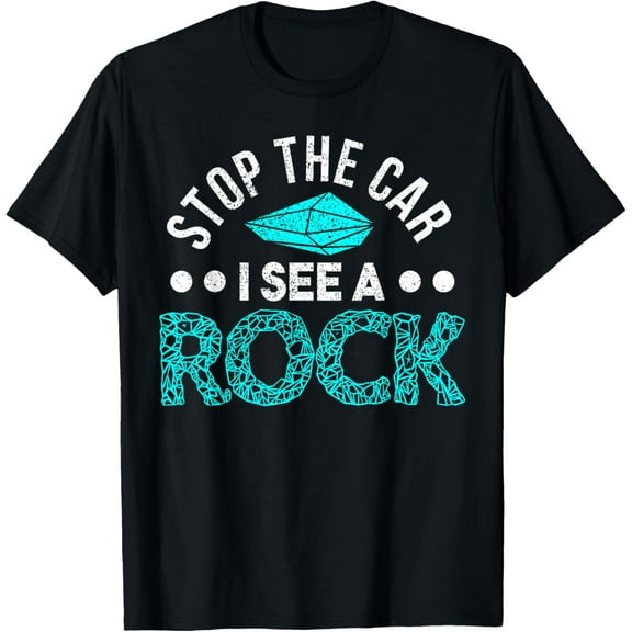 Stop The Car I See A Rock Rockhounding Rockhounds T-Shirt men and women can wear, black, white, gifts