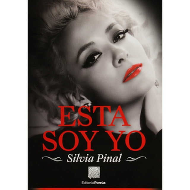 ESTA SOY YO SILVIA PINAL PORRUA EDITORIAL PORRUA