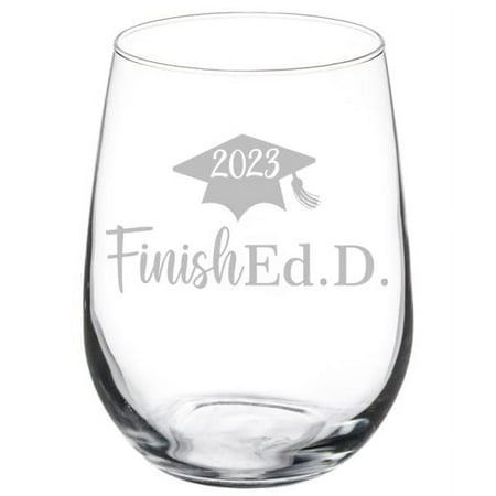 

Wine Glass Goblet EdD Finished Doctor Of Education Funny Class Of 2023 Grad Graduation Gift (17 oz Stemless)
