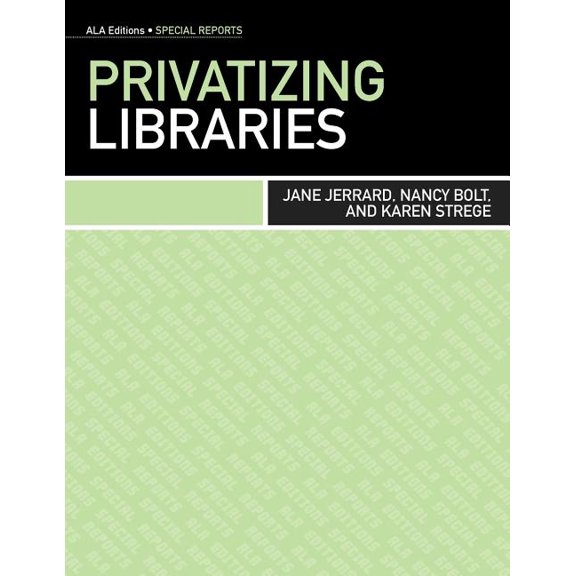 ALA Special Report Privatizing Libraries, (Paperback)