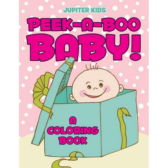 Peek-a-Boo Baby! (A Coloring Book) (Paperback)