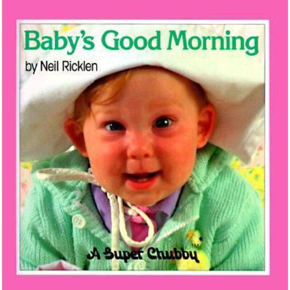 Pre-Owned BABY'S GOOD MORNING: SUPER CHUBBY (A Super Chubby) (Paperback) 067176084X 9780671760847