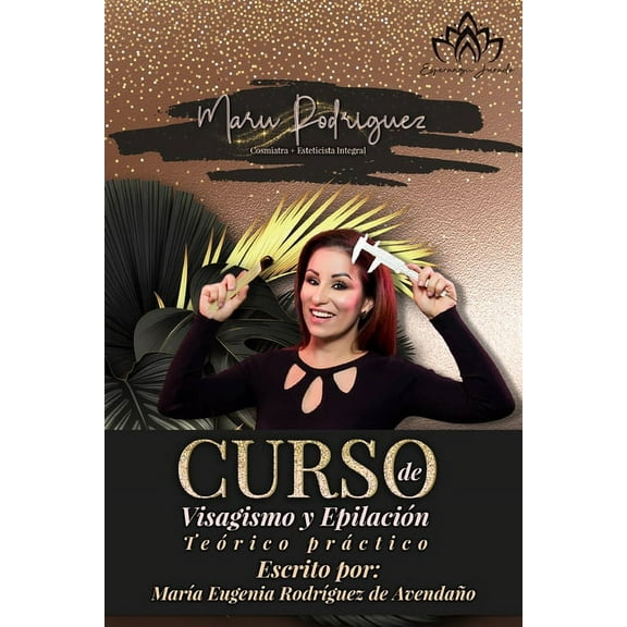 Curso de Visagismo y Epilación: Visagismo y Epilación la Guía completa para empezar (Paperback)