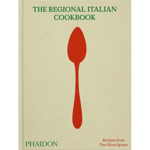 The Regional Italian Cookbook: Recipes from the Silver Spoon, (Hardcover)