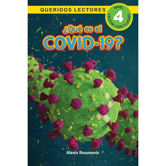 Â¿quÃ© Es El Covid-19? Queridos Lectores Â¿QuÃ© es el COVID-19? Queridos Lectores (Nivel 4), Book 4, (Paperback)
