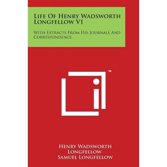 Life Of Henry Wadsworth Longfellow V1: With Extracts From His Journals And Correspondence (Paperback)