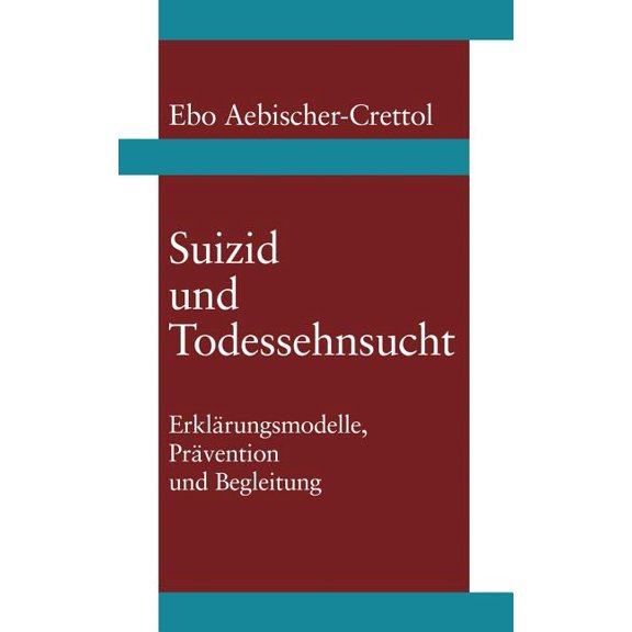 Suizid und Todessehnsucht: Ebo Aebischer-Crettol, (Paperback)