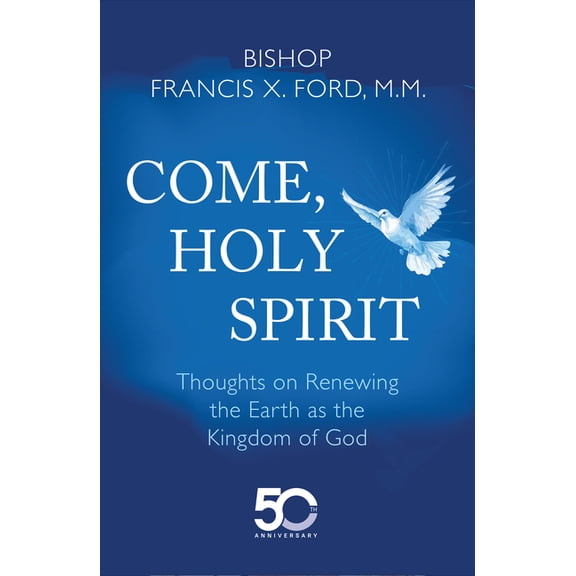 Come, Holy Spirit: Thoughts on Renewing the Earth as the Kingdom of God, (Paperback)