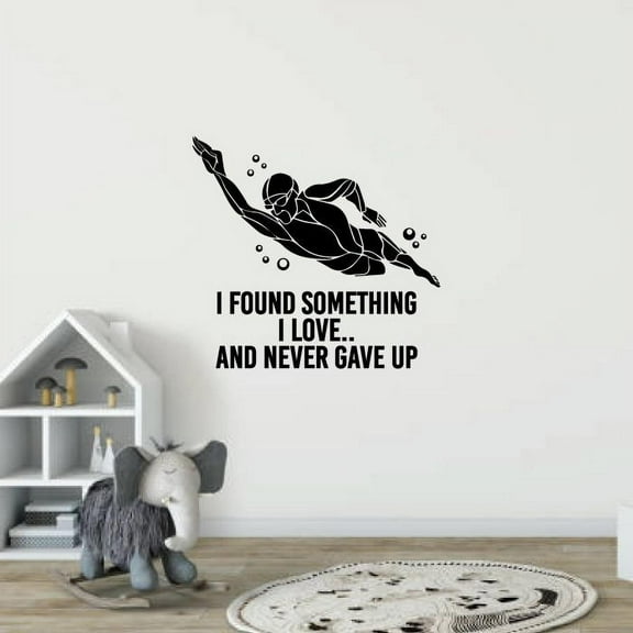 I Found Something I Love And Never Gave Up Swimmer Vinyl Wall Sticker Art Decal Sports Boys Girls Kids Room Design Bedroom Swimming Sports Home Decor Wall Sticker Vinyl Decoration Size (20x20 inch)