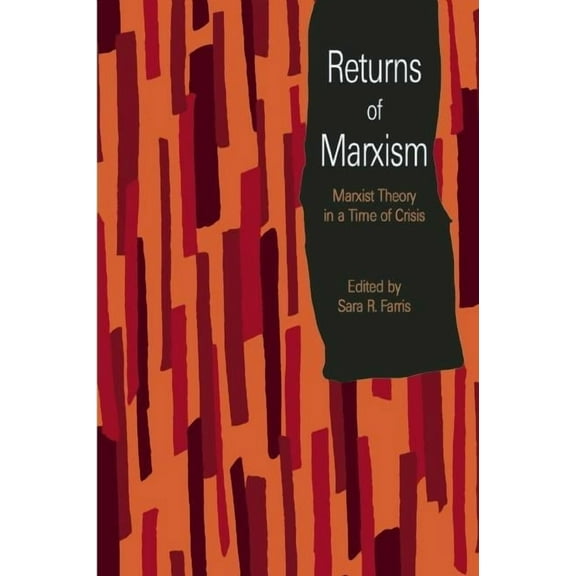Returns of Marxism: Marxist Theory in a Time of Crisis, (Paperback)