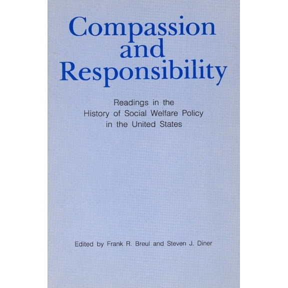 Compassion and Responsibility : Readings in the History of Social Welfare Policy in the United States (Paperback)
