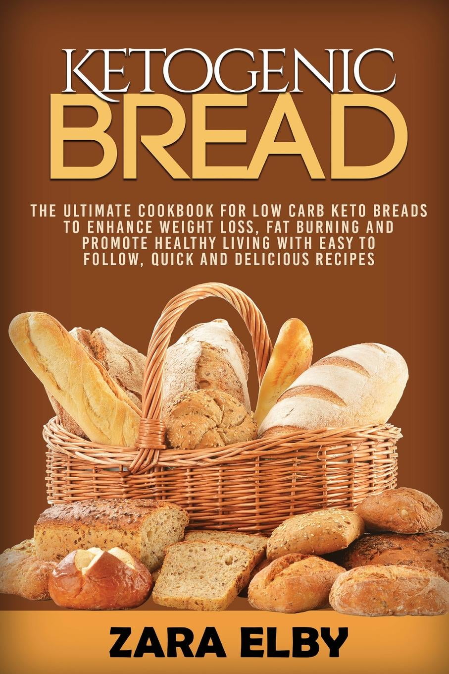 Ketogenic Bread The Ultimate Cookbook for Low Carb Keto Breads to