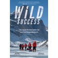 thumbnail image 1 of Pre-Owned Wild Success: 7 Key Lessons Business Leaders Can Learn from Extreme Adventurers (Hardcover) 1260455513 9781260455519, 1 of 1