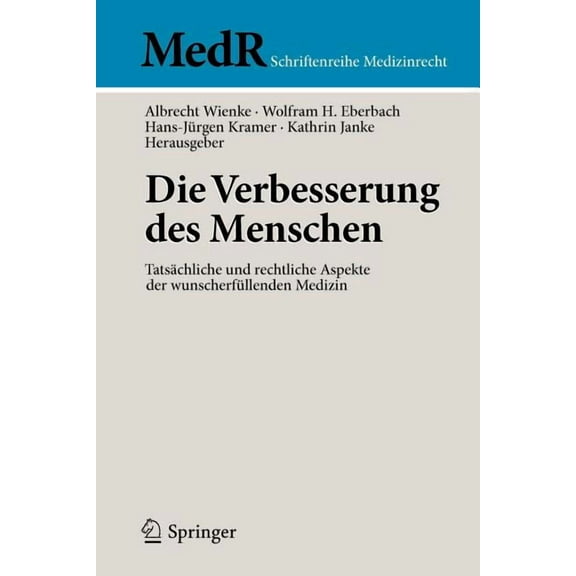 MedR Schriftenreihe Medizinrecht Die Verbesserung Des Menschen: TatsÃ¤chliche Und Rechtliche Aspekte Der WunscherfÃ¼llenden Medizin, (Paperback)