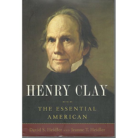 Henry Clay: The Essential American