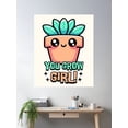 thumbnail image 2 of You Grow Girl! Cute Plant Pun Cartoon Poster Wall Art, Modern Wall Decor For Living Room Bedroom, 12x18 UNFRAMED, 2 of 3