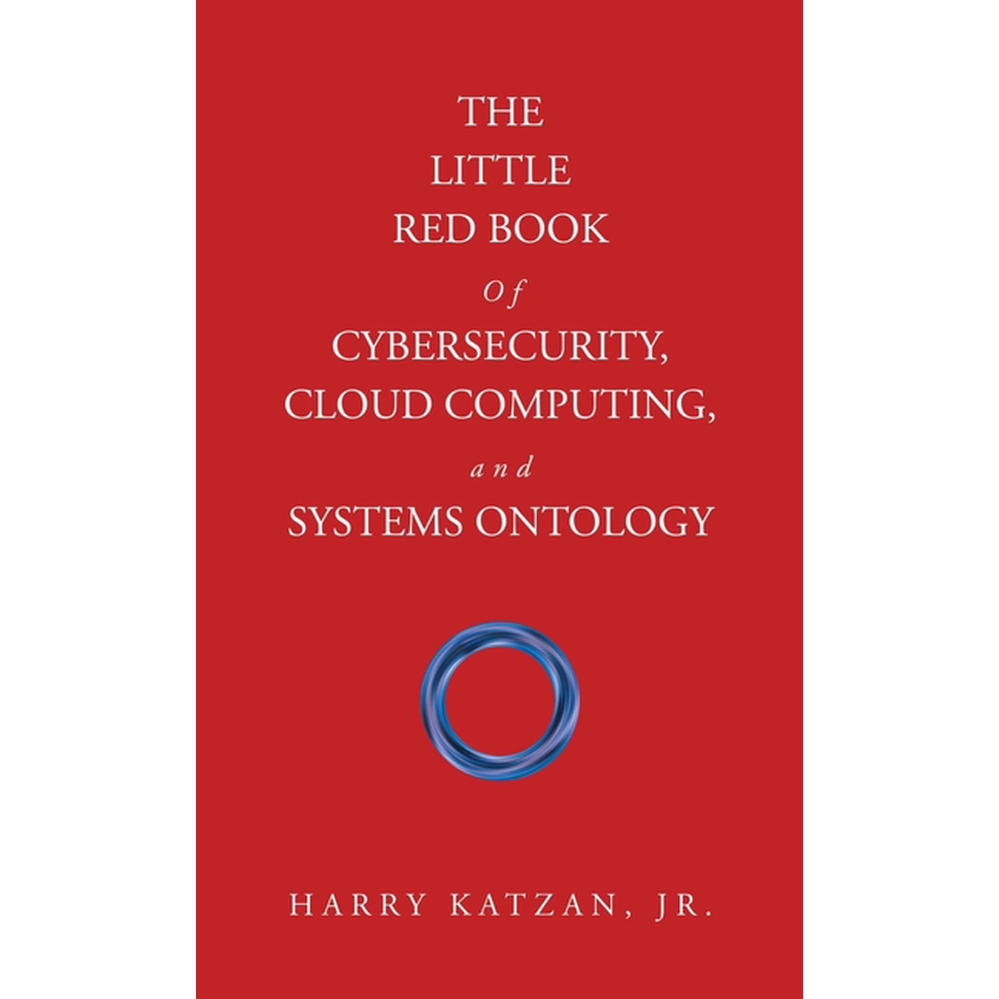 The Little Red Book of Cybersecurity, Cloud Computing, and Systems Ontology, (Hardcover)