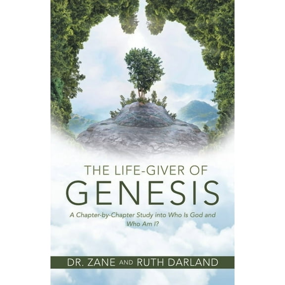 The Life-Giver of Genesis: A Chapter-by-Chapter Study into Who Is God and Who Am I?, (Paperback)