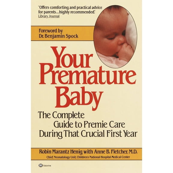 Pre-Owned Your Premature Baby: The Complete Guide to Premie Care During That Crucial First Year (Paperback) 0345313658 9780345313652