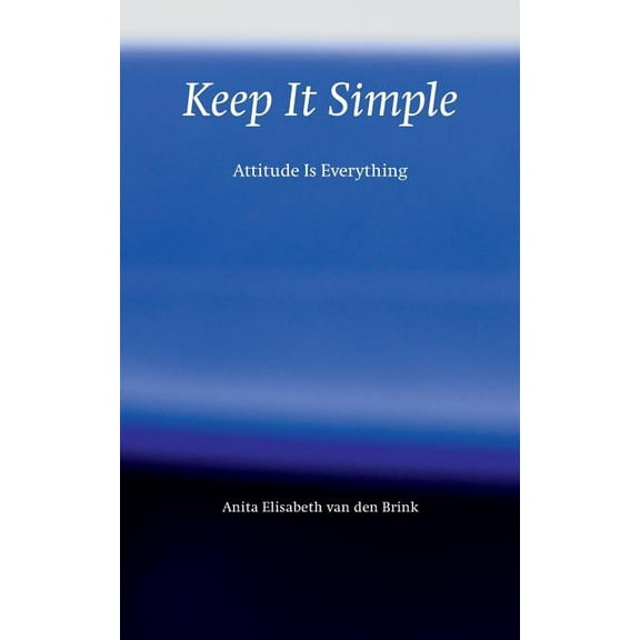 Keep It Simple : Attitude is everything (Paperback)