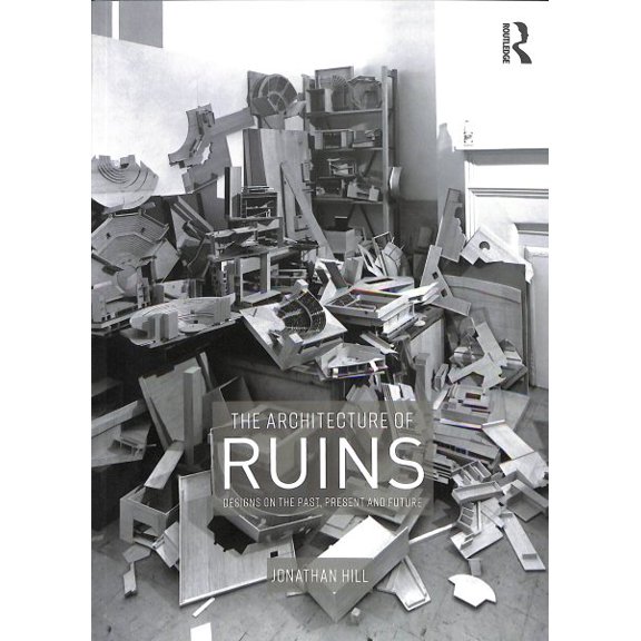 Pre-Owned The Architecture of Ruins: Designs on the Past, Present and Future, (Paperback)