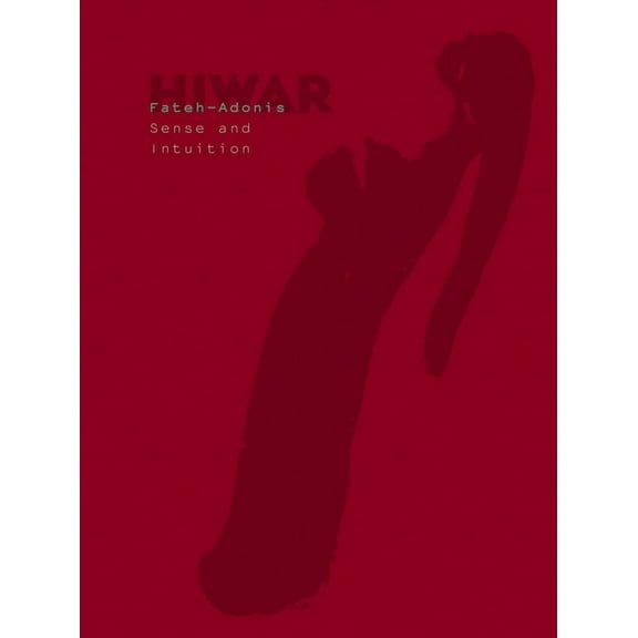 Hiwar: Sense & Intuition: Fateh Moudaress in Conversation with Adonis, (Hardcover)