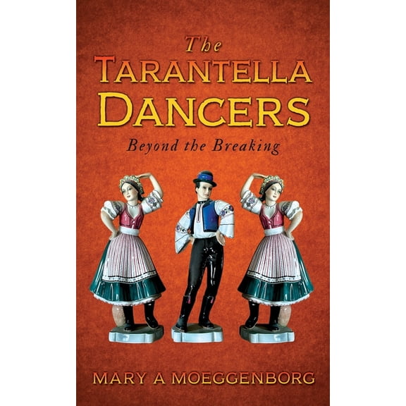 The Tarantella Dancers: Beyond the Breaking, (Paperback)