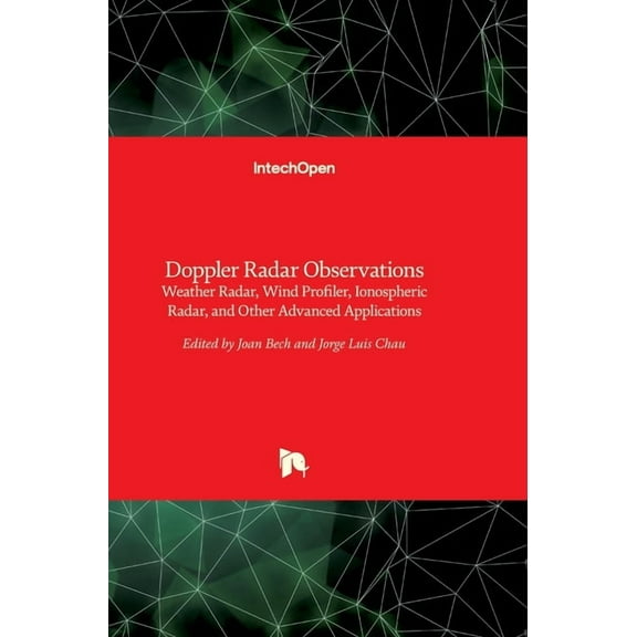 Doppler Radar Observations: Weather Radar, Wind Profiler, Ionospheric Radar, and Other Advanced Applications (Hardcover)