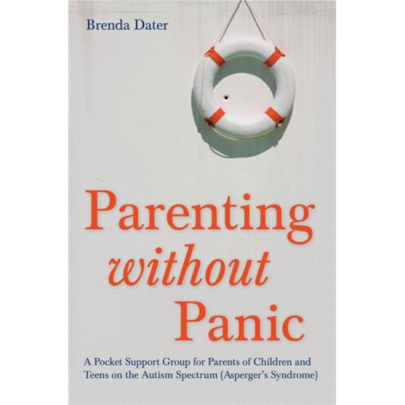 Pre-Owned Parenting Without Panic: A Pocket Support Group for Parents of Children and Teens on the Autism Spectrum (Asperger's Syndrome) (Paperback) 1849059411 9781849059411