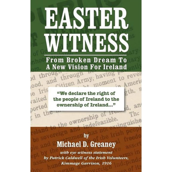 Easter Witness: From Broken Dream to a New Vision for Ireland (Paperback) by Michael D Greaney