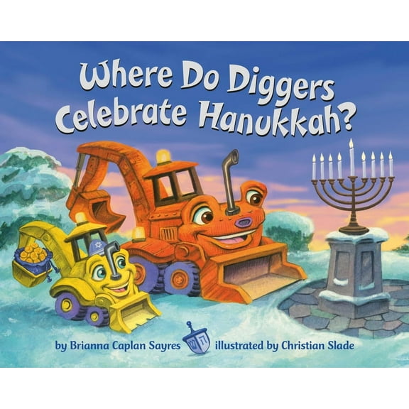 Where Do...Series Where Do Diggers Celebrate Hanukkah?, (Board Book)
