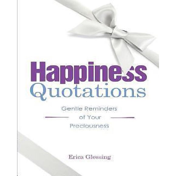 Happiness Quotations: Gentle Reminders of Your Preciousness
