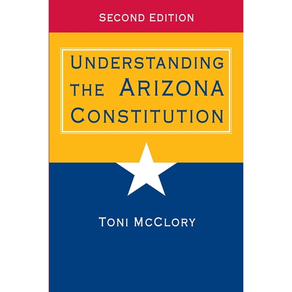Pre-Owned Understanding the Arizona Constitution (Paperback) 0816529442 9780816529445