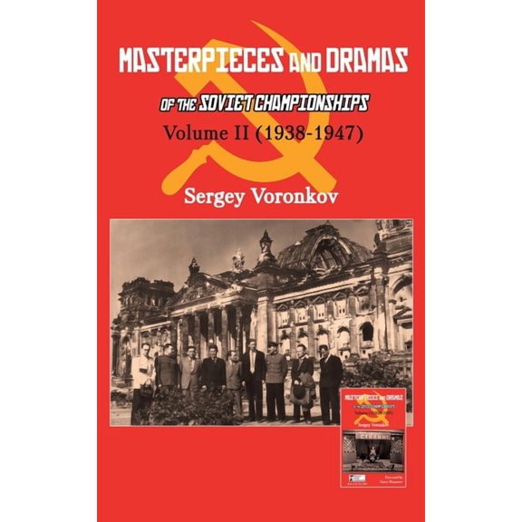 Masterpieces and Dramas of the Soviet Ch Masterpieces and Dramas of the Soviet Championships: Volume II (1938-1947), Book 2, (Hardcover)