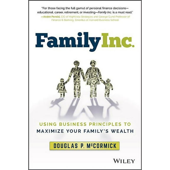 Family Inc.: Using Business Principles to Maximize Your Family's Wealth (Hardcover)