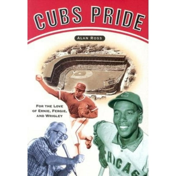 Cubs Pride: For the Love of Ernie, Fergie & Wrigley, (Paperback)