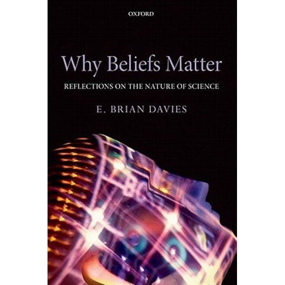 Why Beliefs Matter: Reflections on the Nature of Science, (Hardcover)