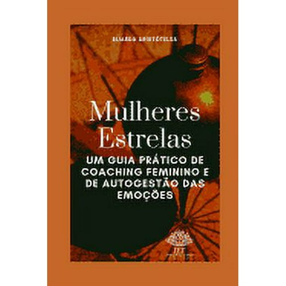 Estrelas Mulheres: Um Guia Prático de Coaching Feminino e de Autogestão das Emoções (Paperback)