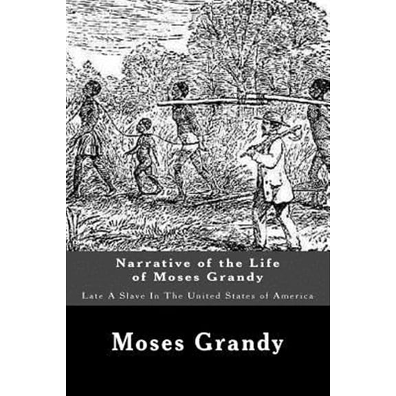 Pre-Owned Narrative of the Life of Moses Grandy : Late a Slave in the United States of America