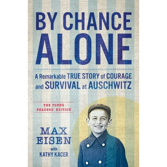 By Chance Alone: The Young Readers' Edition: A Remarkable True Story of Courage and Survival at Auschwitz, (Paperback)
