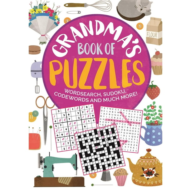 Grandma's Book of Puzzles Crosswords, Sudoku, Wordsearch and Much More