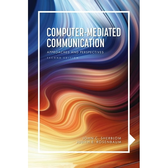 Computer-Mediated Communication: Approaches and Perspectives, (Hardcover)