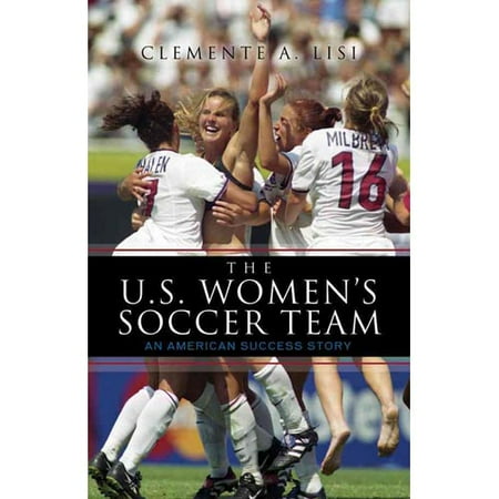 The U.S. Women's Soccer Team: An American Success Story