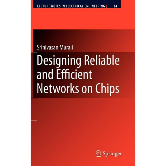 Lecture Notes in Electrical Engineering Designing Reliable and Efficient Networks on Chips, Book 34, (Hardcover)