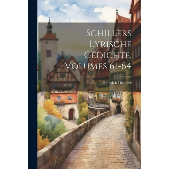 Schillers Lyrische Gedichte, Volumes 61-64 (Paperback)
